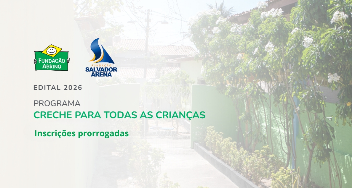 Fundação Abrinq prorroga inscrições do Edital 2026 do Programa Creche para Todas as Crianças